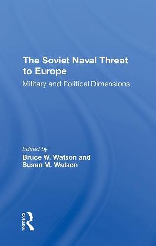 The Soviet Naval Threat To Europe: Military And Political Dimensions