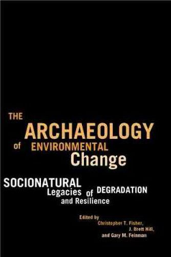 Cover image for The Archaeology of Environmental Change: Socionatural Legacies of Degradation and Resilience