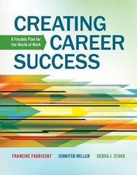 Cover image for Creating Career Success: A Flexible Plan for the World of Work