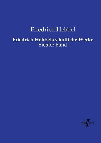 Cover image for Friedrich Hebbels saemtliche Werke