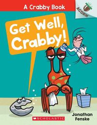 Cover image for Get Well, Crabby!: An Acorn Book (a Crabby Book #4)