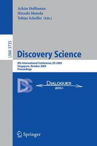 Cover image for Discovery Science: 8th International Conference, DS 2005, Singapore, October 8-11, 2005, Proceedings