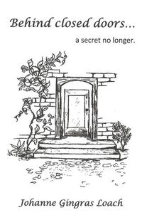 Cover image for Behind Closed Doors: ...a secret no longer.