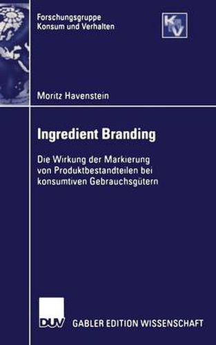 Cover image for Ingredient Branding: Die Wirkung der Markierung von Produktbestandteilen bei konsumtiven Gebrauchsgutern