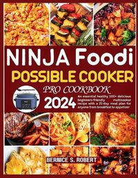 Cover image for Ninja Foodi Possible Cooker Pro Cookbook 2024