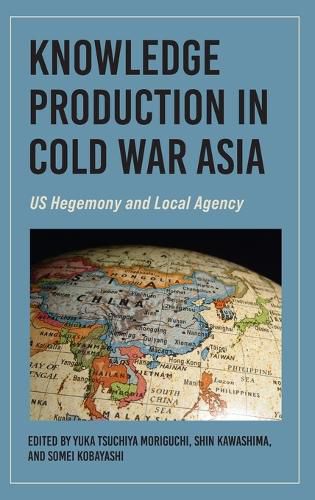 Cover image for Knowledge Production in Cold War Asia