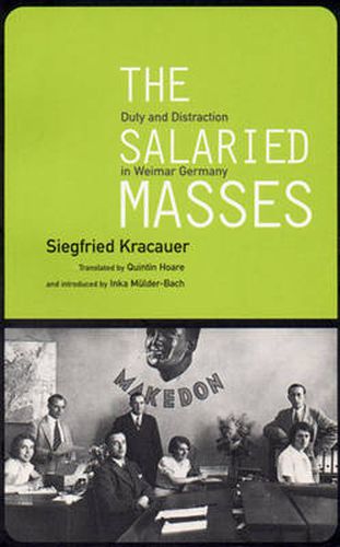 The Salaried Masses: Duty and Distraction in Weimar Germany