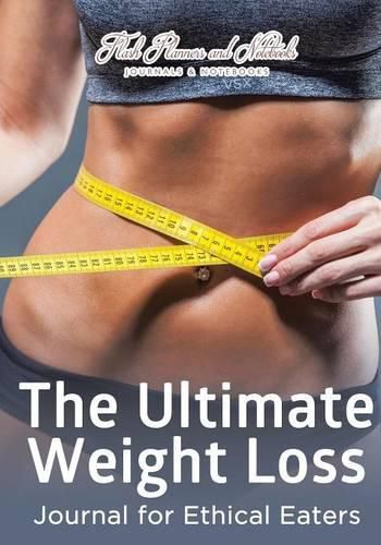 Cover image for The Ultimate Weight Loss Journal for Ethical Eaters