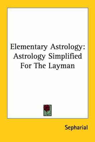 Cover image for Elementary Astrology: Astrology Simplified for the Layman