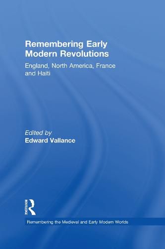 Cover image for Remembering Early Modern Revolutions: England, North America, France and Haiti