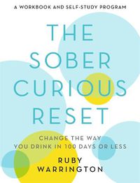 Cover image for The Sober Curious Reset: Change the Way You Drink in 100 Days or Less