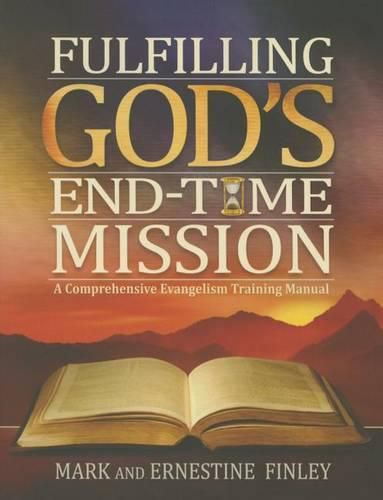 Cover image for Fulfilling God's End-Time Mission: A Comprehensive Evangelism Training Manual