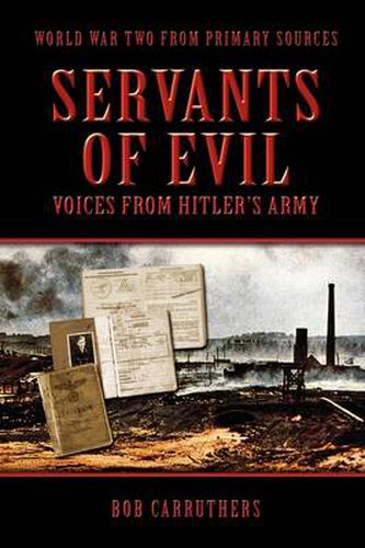 Cover image for Servants Of Evil: Voices From Hitler's Army