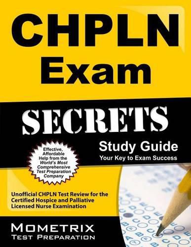 Cover image for Chpln Exam Secrets Study Guide: Unofficial Chpln Test Review for the Certified Hospice and Palliative Licensed Nurse Examination