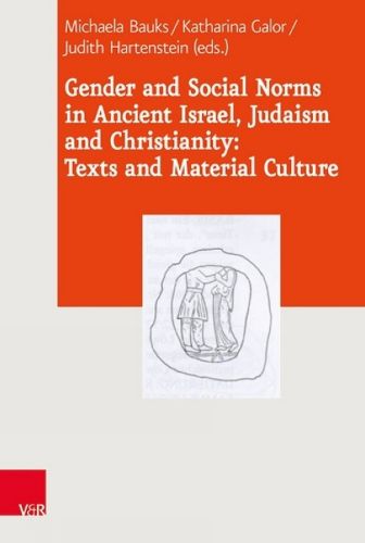 Cover image for Gender and Social Norms in Ancient Israel, Early Judaism and Early Christianity: Texts and Material Culture