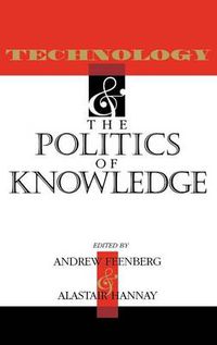 Cover image for Technology and the Politics of Knowledge