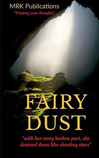 Cover image for Fairy Dust: with her every broken part, she rained down like shooting stars