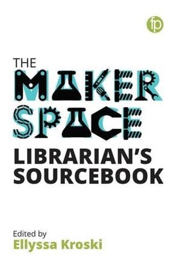 Cover image for The Makerspace Librarian's Sourcebook