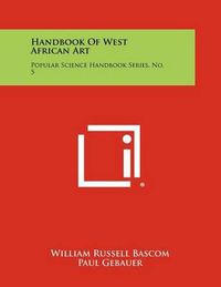 Cover image for Handbook of West African Art: Popular Science Handbook Series, No. 5