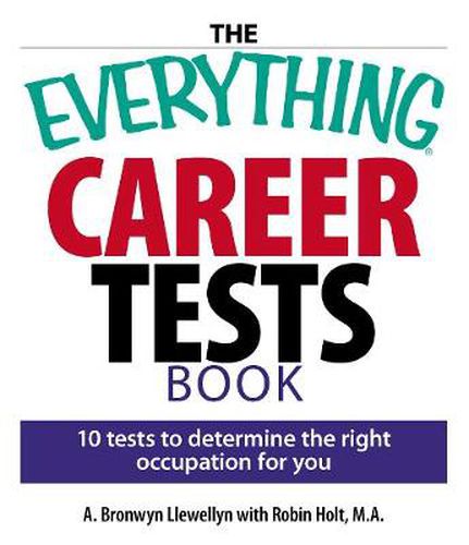 The Everything  Careers Test Book: 10 Tests to Determine the Right Occupation for You