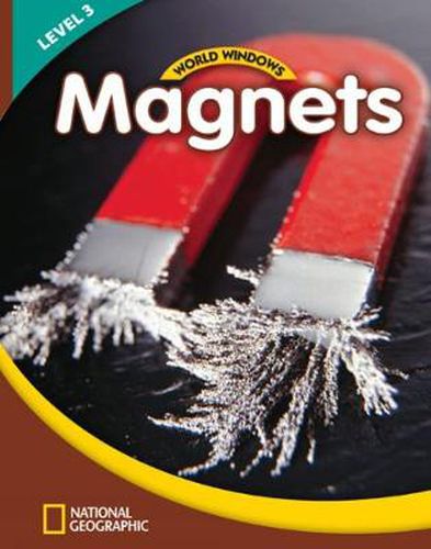 Cover image for World Windows 3 (Science): Magnets: Content Literacy, Nonfiction Reading, Language & Literacy