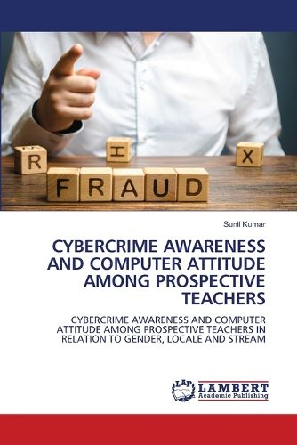 Cybercrime Awareness and Computer Attitude Among Prospective Teachers