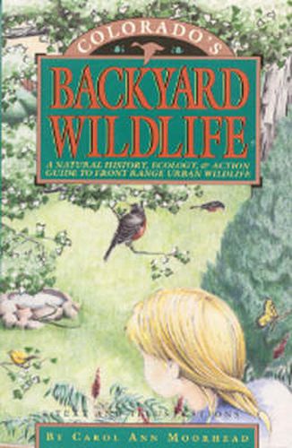 Cover image for Colorado's Backyard Wildlife: A Natural History, Ecology, & Action Guide to Front Range Urban Wildlife