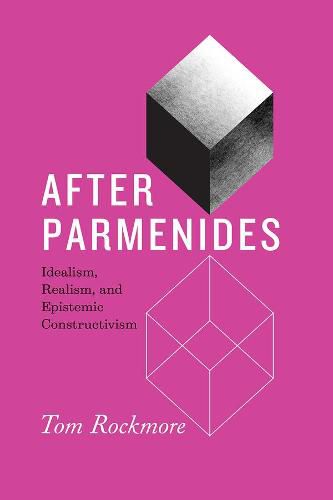 Cover image for After Parmenides: Idealism, Realism, and Epistemic Constructivism