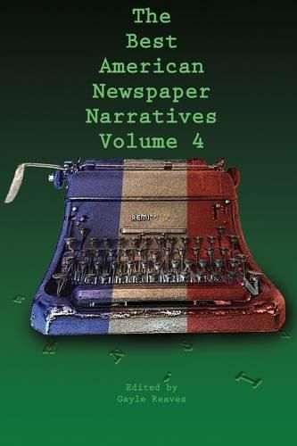 Cover image for The Best American Newspaper Narratives, Volume 4