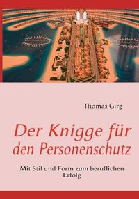 Cover image for Der Knigge fur den Personenschutz: Mit Stil und Form zum beruflichen Erfolg