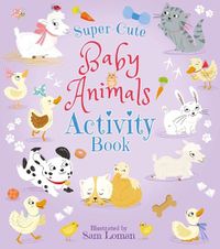 Cover image for Super-Cute Baby Animals Activity Book