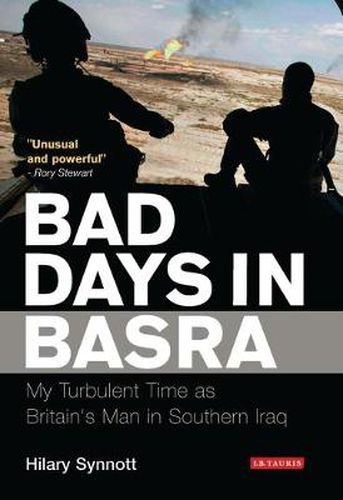 Cover image for Bad Days in Basra: My Turbulent Time as Britain's Man in Southern Iraq