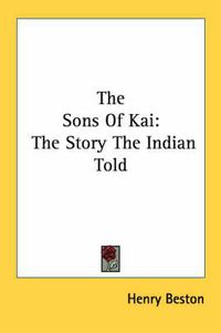 Cover image for The Sons of Kai: The Story the Indian Told