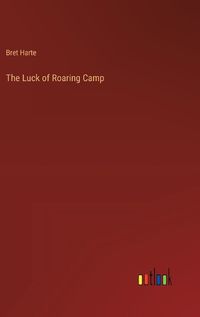 Cover image for The Luck of Roaring Camp