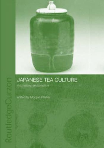 Cover image for Japanese Tea Culture: Art, History and Practice