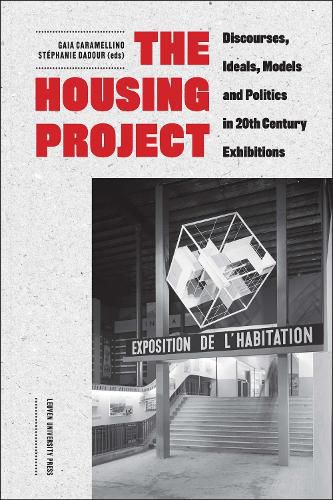 Cover image for The Housing Project: Discourses, Ideals, Models and Politics in 20th-Century Exhibitions