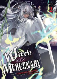 Cover image for Witch and Mercenary (Light Novel) Vol. 2