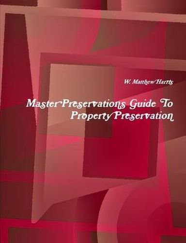 Cover image for Master Preservations Guide to Property Preservation