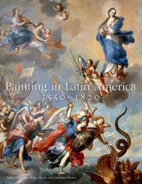 Cover image for Painting in Latin America, 1550-1820: From Conquest to Independence