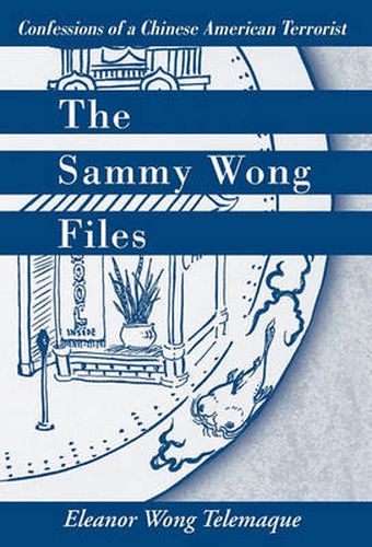 Cover image for The Sammy Wong Files: Confessions of a Chinese American Terrorist