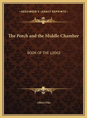 The Porch and the Middle Chamber: Book of the Lodge