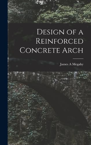 Cover image for Design of a Reinforced Concrete Arch