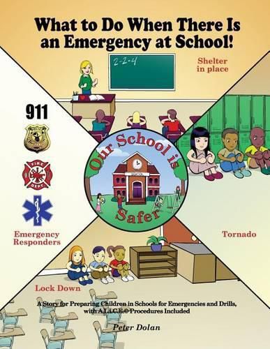 Cover image for What to Do When There Is an Emergency at School!: A Story for Preparing Children in Schools for Emergencies and Drills, with A.L.i.C.E. Procedures Included