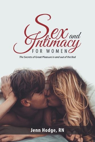 Cover image for Sex and Intimacy for Women: The Secrets of Great Pleasure in and out of the Bed