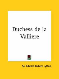 Cover image for Duchess De La Valliere (1837)