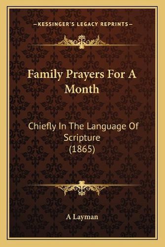 Cover image for Family Prayers for a Month: Chiefly in the Language of Scripture (1865)