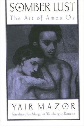 Somber Lust: The Art of Amos Oz