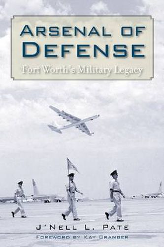 Cover image for Arsenal of Defense: Fort Worth's Military Legacy