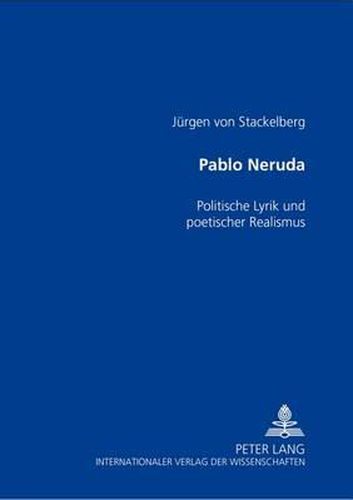 Cover image for Pablo Neruda: Politische Lyrik Und Poetischer Realismus