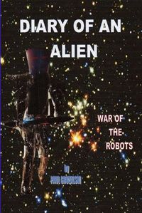 Cover image for Diary of an Alien War of the Robots